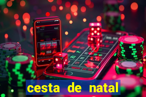 cesta de natal salvador bahia